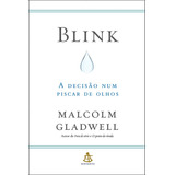 Blink A Decisão Num Piscar De Olhos De Gladwell Malcolm Editorial Gmt Editores Ltda Capa Mole Em Português 2016