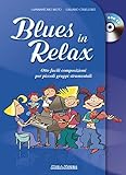 Blues In Relax Otto Facili Composizioni Per Piccoli Gruppi Strumentali Per La Scuola Media Con CD Audio