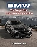BMW The Story Of The Ultimate Driving Machine