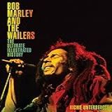 Bob Marley And The Wailers The Ultimate Illustrated History
