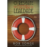 bob moses -bob moses O Resgate Da Cultura Da Lealdade Bob Sorge De Bob Sorge Editorial Editora Atos En Portugues
