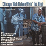bob nelson -bob nelson chicago Bob Nelson Flying Too High