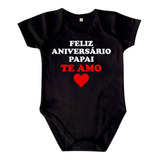 Body Bebê Infantil Feliz Aniversario Papai Frase Pai Neném