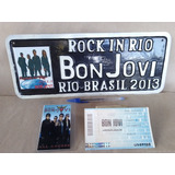 Bon Jovi Placa De Carro Rock In Rio 2013 Ingresso E Crachá