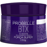 Botox Alisante Capilar Probele Força Super Profissional 150g