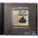 boys before flowers -boys before flowers Cd Fecal Matter Before Nirvana 1985 Kurt Cobain Hometape