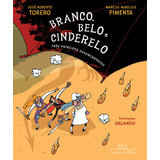 Branco Belo E Cinderelo De Torero José Roberto Editorial Editora Schwarcz Sa Tapa Mole En Português 2017