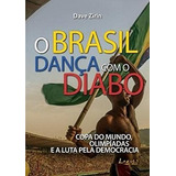 Brasil Danca Com O Diabo O Copa Do Mundo Olimpiadas E A Luta Pela Democ De Zirin Editora Lazuli Editora Edição 1 Em Português