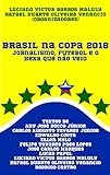 Brasil Na Copa 2018 Jornalismo Futebol E O Hexa Que Não Veio