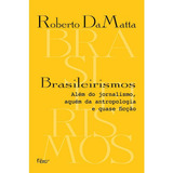 Brasileirismos Além Do Jornalismo Aquém Da Antropologia E Quase Ficção De Damatta Roberto Editorial Editora Rocco Ltda Tapa Mole En Português 2015