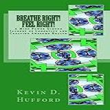 Breathe Right Feel Right A Journey Of Longevity And Creating Awesome Health Mind Power Qigong English Edition 