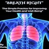 Breathe Right The Simple Guide To Improving Your Health And Well Being English Edition 