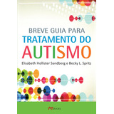 Breve Guia Para Tratamento Do Autismo De Sandberg Elisabeth Hollister Editorial M books Do Brasil Editora Ltda Tapa Mole En Português 2017