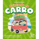 Brincando No Carro 50 Atividades Para Viagens E Passeios Mais Divertidos De Diane Rodrigues Editora Matrix Capa Mole Edição 1 Em Português 2022