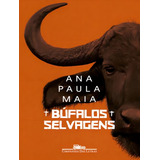Bufalos Selvagens De Maia Ana Paula Editorial Companhia Das Letras Capa Mole Edição 1 Em Português 2024