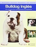 Bulldog Ingles Bulldog Una Introduccion Completa Para El Propietario A Complete Introduction To The Owner