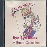 Bye Bye Blues A Banjo Collection   Tracks  Down Yonder   Hey Jude   Linehouse Blues   China Town   Banjo Medley   Lara S Theme   Bye Bye Blues  1998 MUSIC CD 