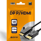 Cabo Adaptador Displayport Dp Para Hdmi 4k 1 8m Metros Pc Marqs Home