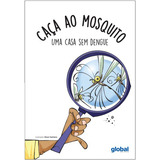 Caça Ao Mosquito Uma Casa Sem Dengue De Lopes Cecília Reggiani Cuca Legal Editorial Grupo Editorial Global Tapa Mole En Português 2014