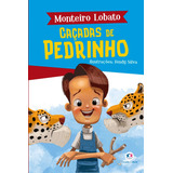 Caçadas De Pedrinho De Lobato Monteiro A Turma Do Sítio Do Picapau Amarelo Editorial Ciranda Cultural Editora E Distribuidora Ltda Tapa Mole En Português 2019