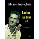 Caderno De Composições De Jacob Do Bandolim Volume 1