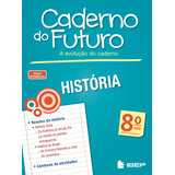 Caderno Do Futuro História 8 Ano 8 Ano De Ordoñez Marlene Série Caderno Do Futuro Editora Ibep Instituto Brasileiro De Edicoes Pedagogicas Ltda Em Português 2013