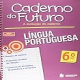 Caderno Do Futuro Língua Portuguesa 6 Ano 6 Ano