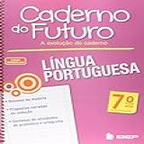 Caderno Do Futuro Língua Portuguesa 7 Ano 7 Ano