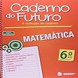 Caderno Do Futuro Matemática 6  Ano  6  Ano