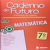 Caderno Do Futuro Matemática 7 Ano 7 Ano