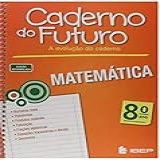 Caderno Do Futuro Matemática 8