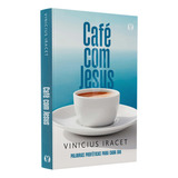 Café Com Jesus Vinicius Iracet De Vinicius Iracet Editorial Citadel Capa Mole Em Português 2024