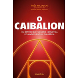 Caibalion O um Estudo Da Filosofia Hermetica Do Antigo Egit
