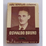 Caixa Fósforo Antiga Propaganda Política Oswaldo Bruno