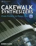 Cakewalk Synthesizers From Presets To Power User 2ND EDITION PB 2009 