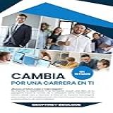 Cambia Por Una Carrera En TI Mi Fórmula Para El éxito Y Una Vida Mejor Spanish Edition