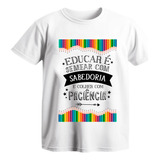Camisa Dia Dos Professores Educar Sabedoria