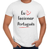 Camisa Eu Amo Lecionar Português Professor
