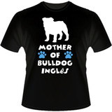 Camisa Mother Of Bulldog Inglês Pets