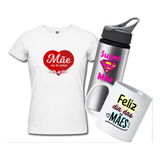 Camisa Squeeze Alumínio E Caneca Porcelana Dia Das Mães