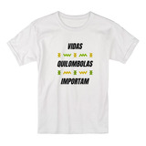 Camiseta Blusa Vidas Quilombolas Importam Quilombo Barata