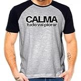 Camiseta Calma Tudo Vai Piorar Camisa Frase Divertida Cor Preto Com Cinza Tamanho G