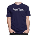 Camiseta Camisa English Teacher Professor Inglês Uniforme