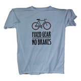Camiseta Fixed Gear No Brakes Bike Fixa