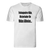 Camiseta Frase Engraçada Camisa Fofoqueiro Não Masculina