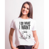 Camiseta Gato Cat Gatinho Kawaii Fofo Fofa I Do I Want