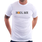 Camiseta Hodl Me Bitcoin Btc Camisa