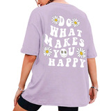 Camiseta Moda Gringa Estilosa Do What Makes You Happy Flower