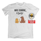 Camiseta Não Compre Animais Adote Pet Cão Cachorro Gato