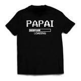Camiseta Papai Loading Dia Dos Pais